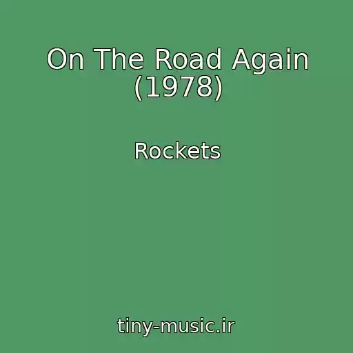 کاور آهنگ On The Road Again (1978) از Rockets