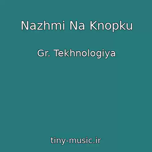 کاور آهنگ Nazhmi Na Knopku از Gr. Tekhnologiya