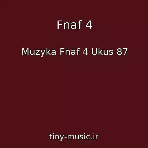 کاور آهنگ Fnaf 4 از Muzyka Fnaf 4 Ukus 87