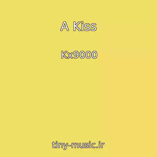 کاور آهنگ A Kiss از Kx9000
