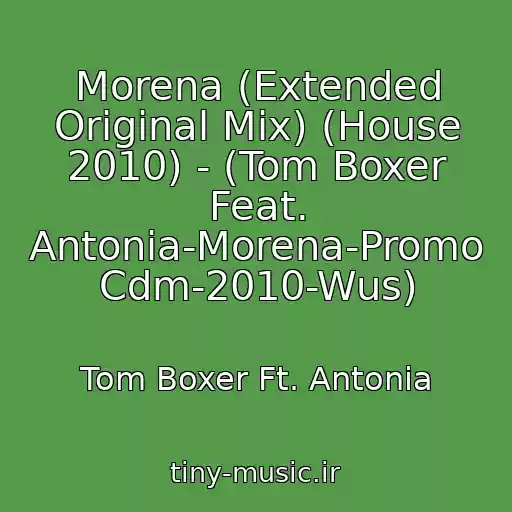 کاور آهنگ Morena (Extended Original Mix) (House 2010) - (Tom Boxer Feat. Antonia-Morena-Promo Cdm-2010-Wus) از Tom Boxer Ft. Antonia