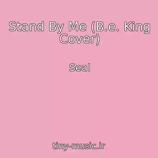 کاور آهنگ Stand By Me (B.e. King Cover) از Seal