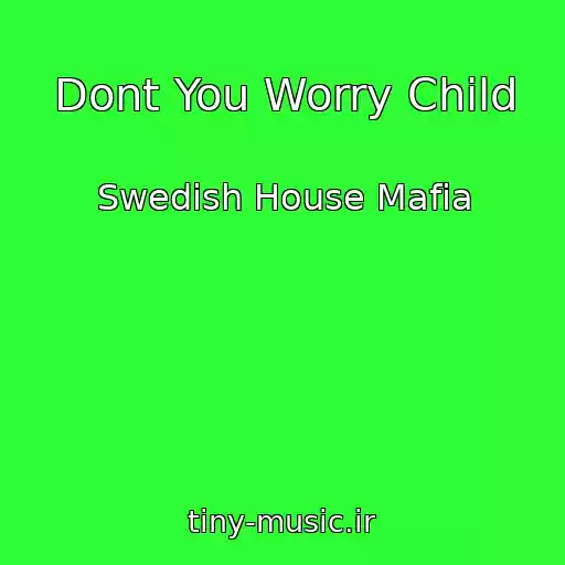 کاور آهنگ Dont You Worry Child از Swedish House Mafia