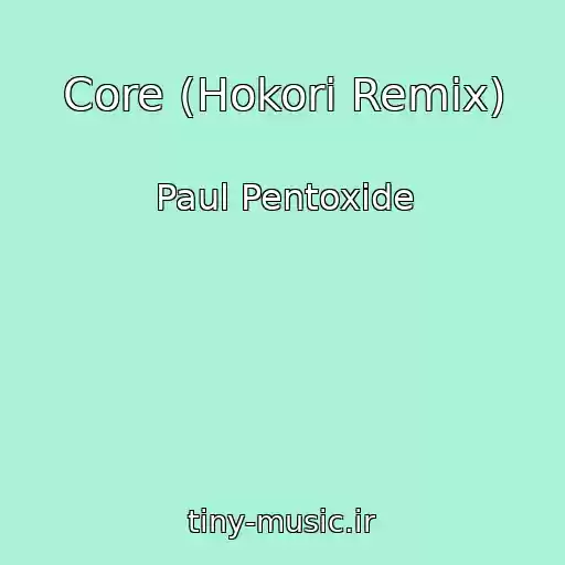 کاور آهنگ Core (Hokori Remix) از Paul Pentoxide