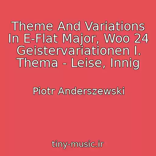 کاور آهنگ Theme And Variations In E-Flat Major, Woo 24 Geistervariationen I. Thema - Leise, Innig از Piotr Anderszewski