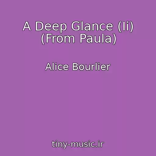 کاور آهنگ A Deep Glance (Ii) (From Paula) از Alice Bourlier