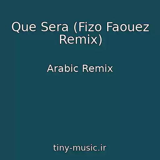کاور آهنگ Que Sera (Fizo Faouez Remix) از Arabic Remix
