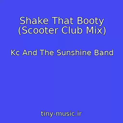 کاور آهنگ Shake That Booty (Scooter Club Mix) از Kc And The Sunshine Band