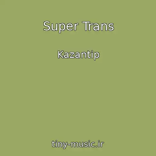 کاور آهنگ Super Trans از Kazantip