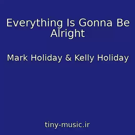 کاور آهنگ Everything Is Gonna Be Alright از Mark Holiday & Kelly Holiday