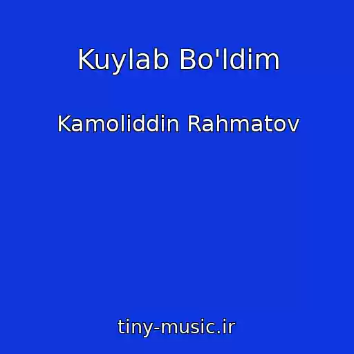 کاور آهنگ Kuylab Bo'ldim از Kamoliddin Rahmatov