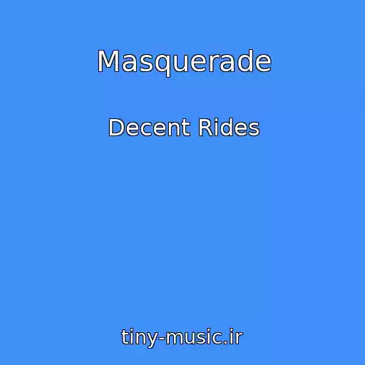 کاور آهنگ Masquerade از Decent Rides