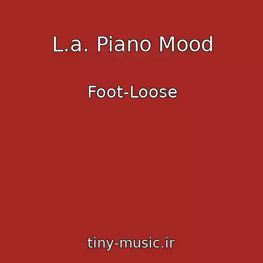 کاور آهنگ L.a. Piano Mood از Foot-Loose