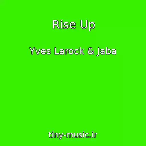 کاور آهنگ Rise Up از Yves Larock & Jaba