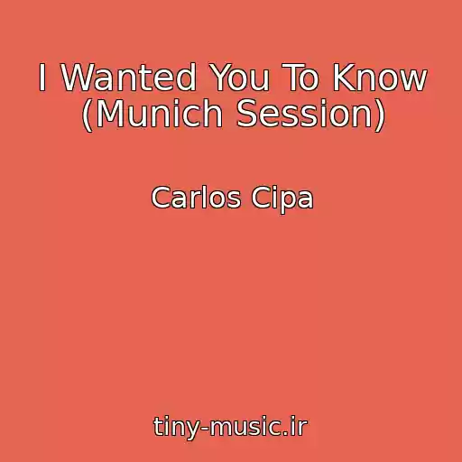 کاور آهنگ I Wanted You To Know (Munich Session) از Carlos Cipa