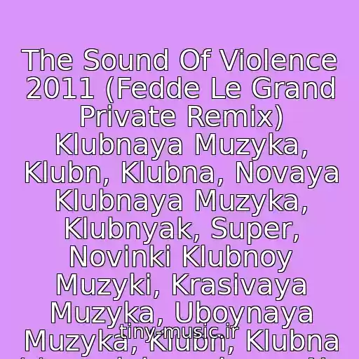 کاور آهنگ The Sound Of Violence 2011 (Fedde Le Grand Private Remix) Klubnaya Muzyka, Klubn, Klubna, Novaya Klubnaya Muzyka, Klubnyak, Super, Novinki Klubnoy Muzyki, Krasivaya Muzyka, Uboynaya Muzyka, Klubn, Klubna / /newclubmusicmur No از Cassius