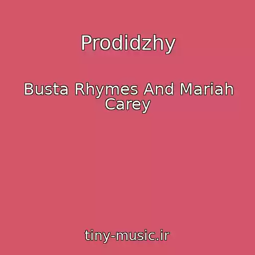کاور آهنگ Prodidzhy از Busta Rhymes And Mariah Carey