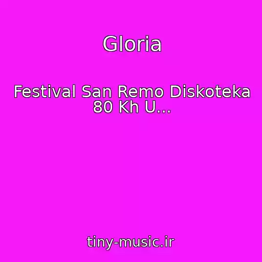 کاور آهنگ Gloria از Festival San Remo Diskoteka 80 Kh U...