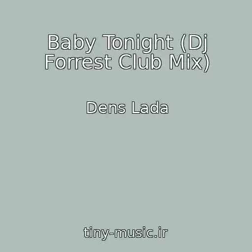 کاور آهنگ Baby Tonight (Dj Forrest Club Mix) از Dens Lada