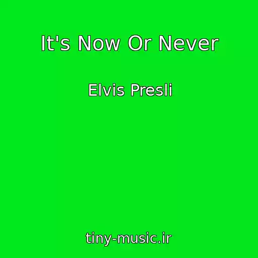 کاور آهنگ It's Now Or Never از Elvis Presli