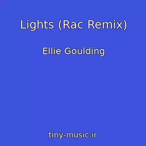 کاور آهنگ Lights (Rac Remix) از Ellie Goulding