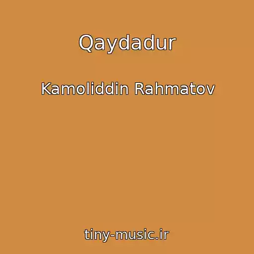 کاور آهنگ Qaydadur از Kamoliddin Rahmatov