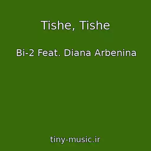 کاور آهنگ Tishe, Tishe از Bi-2 Feat. Diana Arbenina