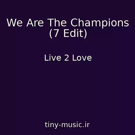 کاور آهنگ We Are The Champions (7 Edit) از Live 2 Love