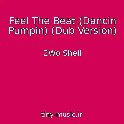 کاور آهنگ Feel The Beat (Dancin Pumpin) (Dub Version) از 2Wo Shell