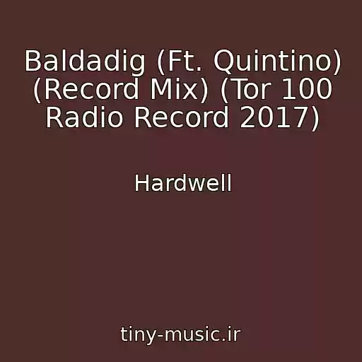 کاور آهنگ Baldadig (Ft. Quintino) (Record Mix) (Tor 100 Radio Record 2017) از Hardwell