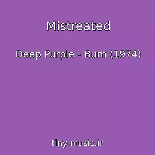 کاور آهنگ Mistreated از Deep Purple - Burn (1974)