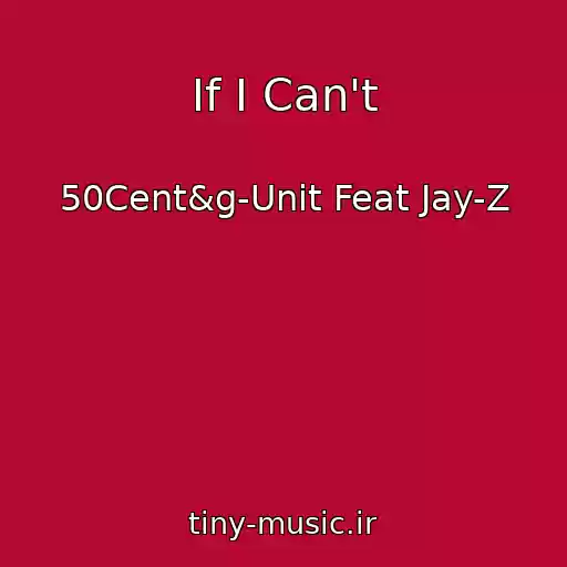 کاور آهنگ If I Can't از 50Cent&g-Unit Feat Jay-Z