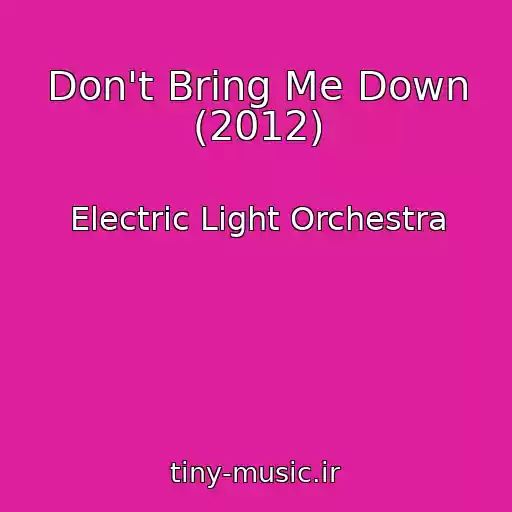 کاور آهنگ Don't Bring Me Down (2012) از Electric Light Orchestra