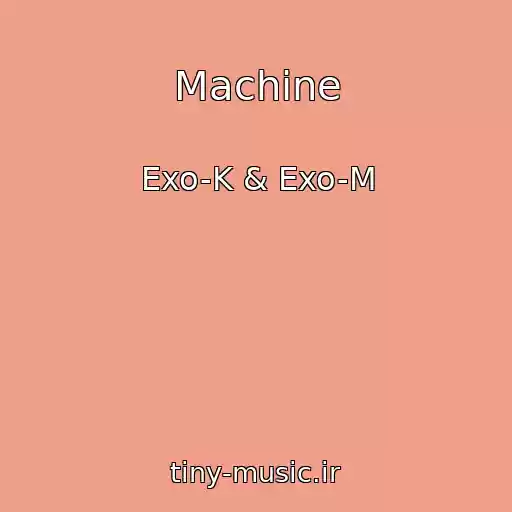 کاور آهنگ Machine از Exo-K & Exo-M