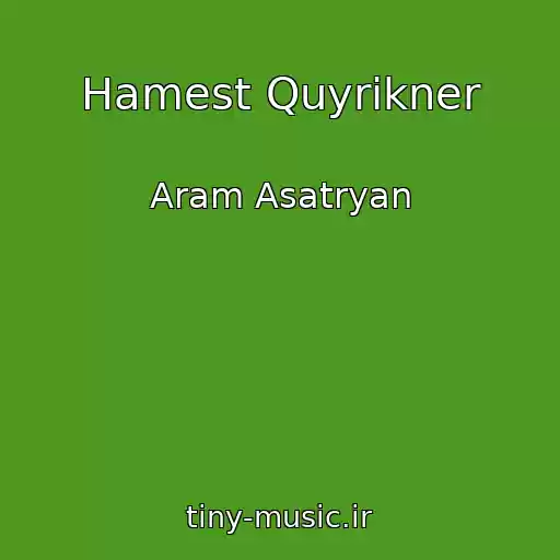 کاور آهنگ Hamest Quyrikner از Aram Asatryan