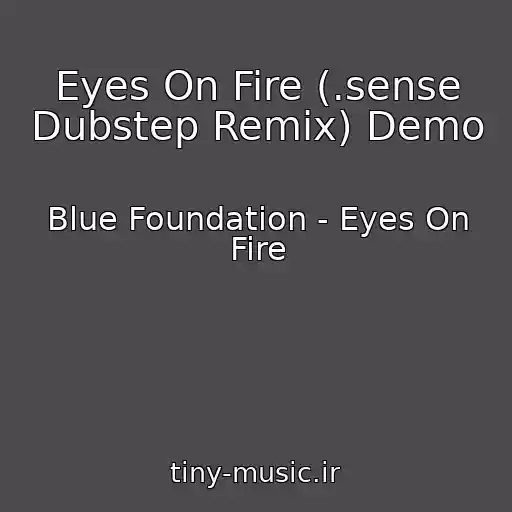 کاور آهنگ Eyes On Fire (.sense Dubstep Remix) Demo از Blue Foundation - Eyes On Fire