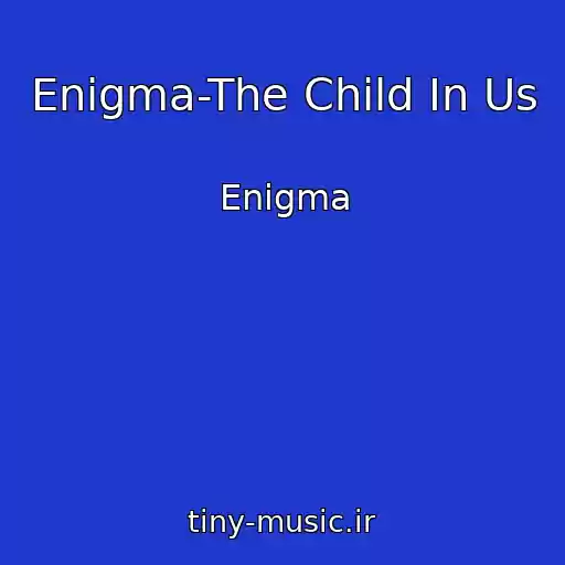 کاور آهنگ Enigma-The Child In Us از Enigma