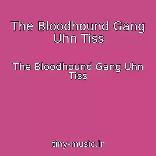 کاور آهنگ The Bloodhound Gang Uhn Tiss از The Bloodhound Gang Uhn Tiss