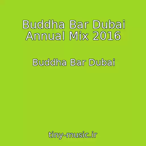 کاور آهنگ Buddha Bar Dubai Annual Mix 2016 از Buddha Bar Dubai