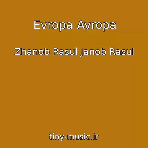 کاور آهنگ Evropa Avropa از Zhanob Rasul Janob Rasul