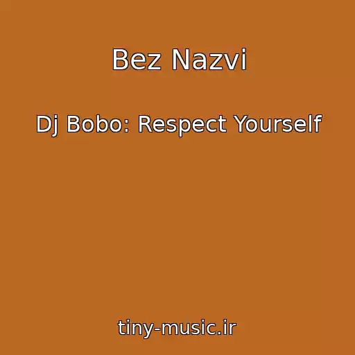 کاور آهنگ Bez Nazvi از Dj Bobo: Respect Yourself
