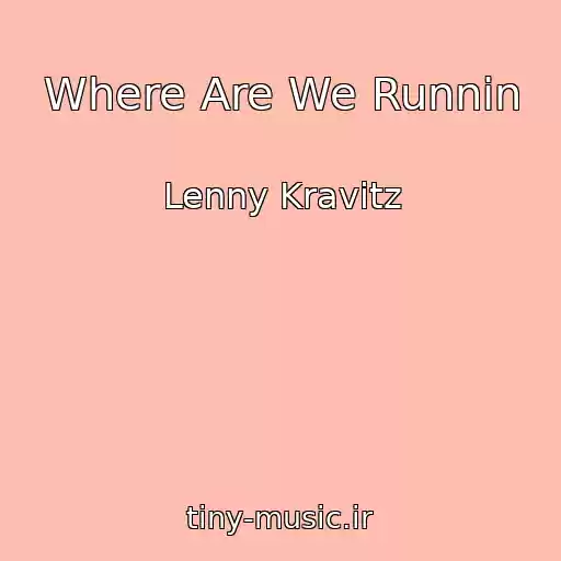 کاور آهنگ Where Are We Runnin از Lenny Kravitz