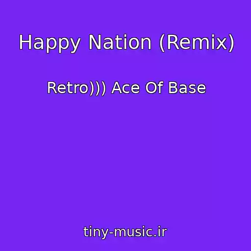 کاور آهنگ Happy Nation (Remix) از Retro))) Ace Of Base