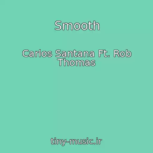 کاور آهنگ Smooth از Carlos Santana Ft. Rob Thomas