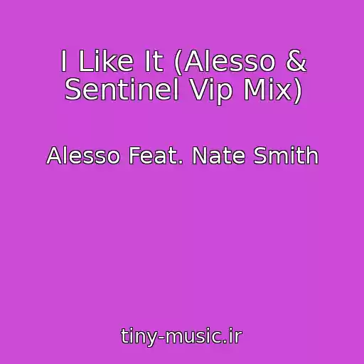 کاور آهنگ I Like It (Alesso & Sentinel Vip Mix) از Alesso Feat. Nate Smith