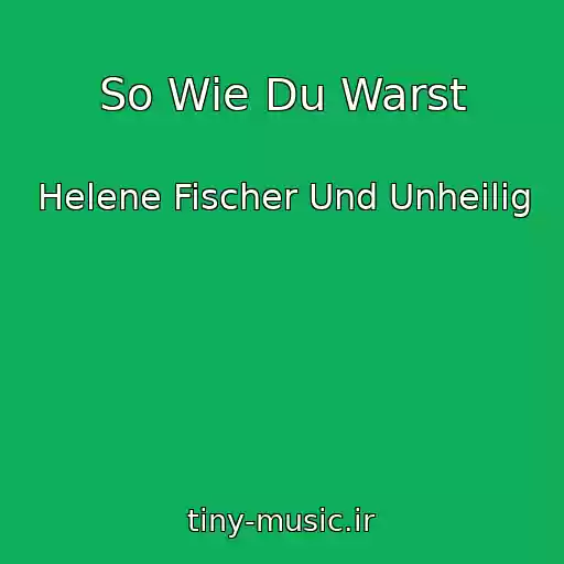 کاور آهنگ So Wie Du Warst از Helene Fischer Und Unheilig