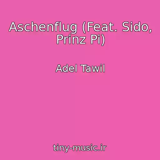 کاور آهنگ Aschenflug (Feat. Sido, Prinz Pi) از Adel Tawil