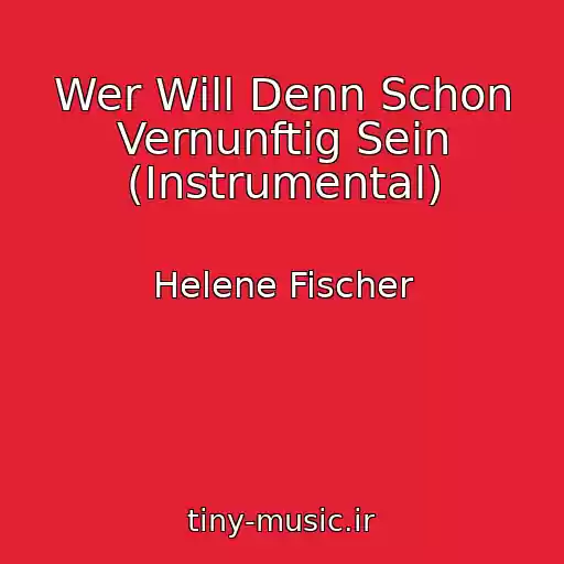 کاور آهنگ Wer Will Denn Schon Vernunftig Sein (Instrumental) از Helene Fischer