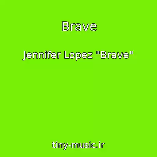 کاور آهنگ Brave از Jennifer Lopez "Brave"
