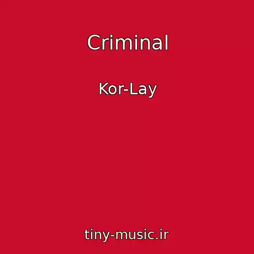 کاور آهنگ Criminal از Kor-Lay